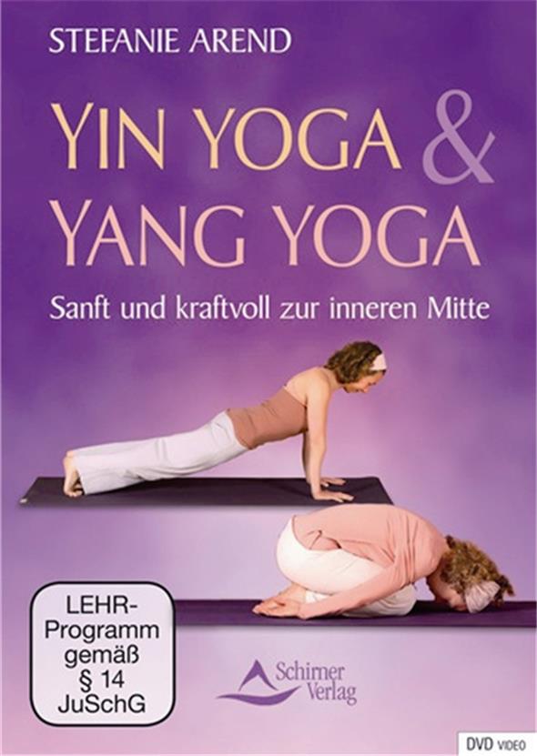 Yin Yoga & Yang Yoga - Sanft und kraftvoll zur inneren Mitte - mit