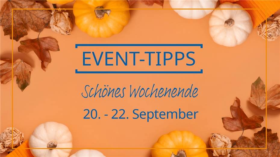 Event-Tipps für das Wochenende 20. - 22. September