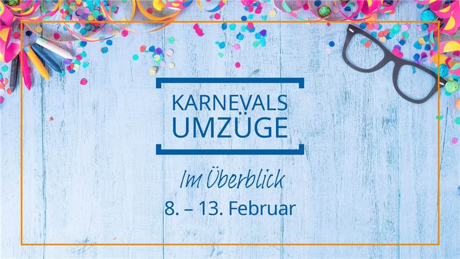 Karnevalsumzüge im Überblick 8. – 13. Februar